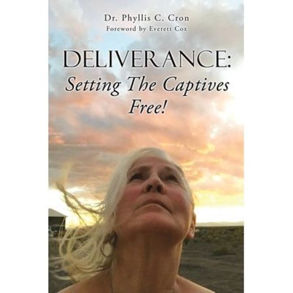 Phyllis C. Cron Other Deliverance Setting The Captives Free